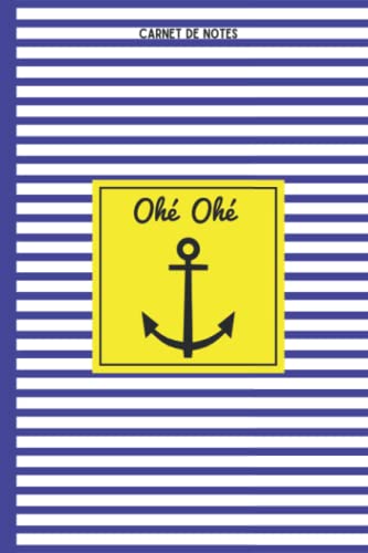 Carnet de notes : Oh� Oh�: Style marin ray� bleu et blanc avec ancre | Id�e de cadeau pour les amoureux de la mer, de l'oc�an, des bateaux ... | 100 pages cover image